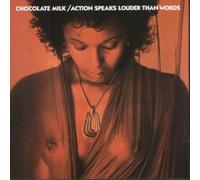 Chocolate Milk - Action Speaks Louder Than...