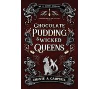 Chocolate Pudding and Wicked Queens: A Fantasy Romance: 2 (Cinnamon Rolls and Villainy)