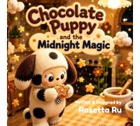 Chocolate Puppy and the Midnight Magic: A Sweet Story of Curiosity, Wonder, and Happy Memories
