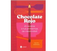 CHOCOLATE ROJO: 45 recetas a tus problemas de creatividad (AZIMUT)