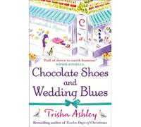 Chocolate Shoes and Wedding Blues: a feel-good romantic comedy from the Sunday Times bestseller
