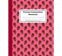 Chocolate Strawberries Primary Composition Notebook: Handwriting Practice for Kids