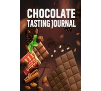Chocolate Tasting Journal: A Guided Logbook to Record Cacao Origins, Flavor Notes, Aroma, Texture, Ratings, and Personal Tasting Experiences