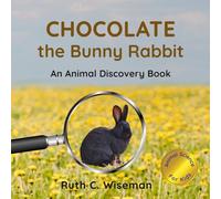 Chocolate the Bunny Rabbit: An Animal Discovery Book