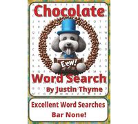 Chocolate Word Search Puzzle Book: Word Searches about Cocoa, Treats, Desserts, and Sweet Traditions | 6 x 9 inches, 116 pages | 50+ Puzzles | A ... From Paddock to Plate Series by Justin Thyme)