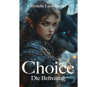 Choice: Die Befreiung (Choice - Die Rettung der Elfenwelt)