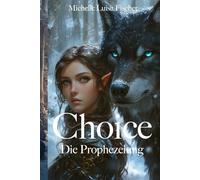 Choice: Die Prophezeiung (Choice - Die Rettung der Elfenwelt)