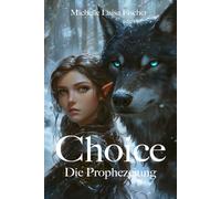 Choice: Die Prophezeiung (Choice - Die Rettung der Elfenwelt)