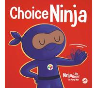 Choice Ninja: A Social, Emotional Story About Peer Pressure and Saying N.O.P.E. (Ninja Life Hacks)