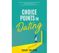 Choice Points in Dating: Empowering Women to Make Healthier Decisions in Love