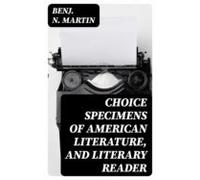 Choice Specimens Of American Literature And Literary Reader (ebook)