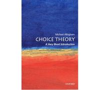 Choice Theory: A Very Short Introduction: 71 (Very Short Introductions)