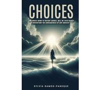 CHOICES: LIKE WAVES GOING TO DIS-TANT SHORES, WILL WE EVER REALLY UNDERSTAND THE CONSEQUENCES OF OUR CHOICES?
