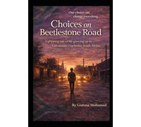 Choices on Beetlestone Road: A gripping tale of life growing up in Gelvandale, Gqeberha, South Africa