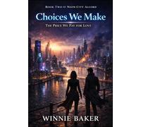 Choices We Make: The Price We Pay for Love - A Dangerous Urban Fantasy Romance (Neon City Accord - The Series)