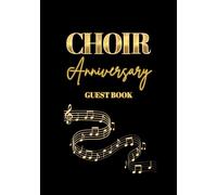 Choir Anniversary Guest Book: Sign-In Book for Choir Members, Directors, and Guests | Capture Memories, Messages, and Photos from Your Choir Celebration or Reunion