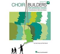 Choir builders for growing voices +cd: 18 Vocal Exercises for Warm-Up and Workout