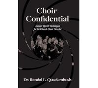 Choir Confidential: Insider Tips & Techniques for the Church Choir Director