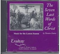 Choir, Exultate - The Seven Last Words of Christ (Music for the Lenten Season)