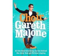 Choir: Gareth Malone (ebook)