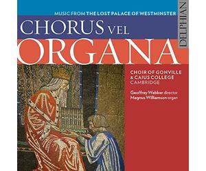 Choir of Gonville & Caius Coll - Chorus Vel Organa : Musique du Palais Perdus de Westminster au 14ème et 15ème Siècle