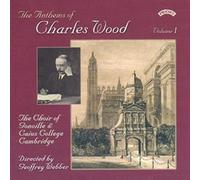 Choir Of Gonville & Caius College & Cambridge & Webber & Roberts - The Anthems of Charles Wood -1