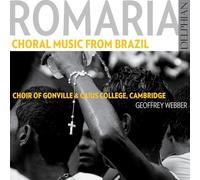 Choir of Gonville & Caius College - Romaria: Choral Music From Brazil