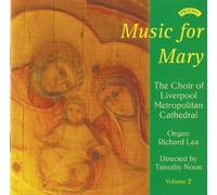Liverpool Metropolitan Cathedral - Music for Mary Vol 2. The Choir of Liverpool Metropolitan Cathedral
