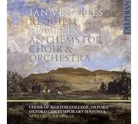 Choir of Merton College Oxford, Oxford Contemporary Sinfonia, Benjamin Nicholas - Ian Venables: Requiem, Herbert Howells: Anthems for Choir & Orchestra