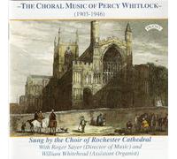 Choir Of Rochester Cathedral & Sayer & Whitehead - The Choral Music of Percy Whitlock