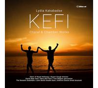 Choir of Royal Holloway - Kefi: Chamber & Choral Works