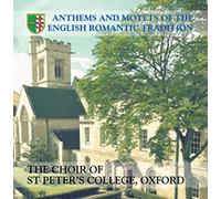 Choir of St. Peter's College Oxford - Anthems & Motets of the English Romantic Tradition
