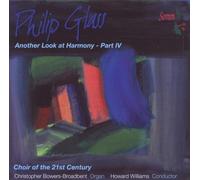 Choir of the 21st Century;Christopher Bowers - Philipp Glass: Another Look at Harmony part IV
