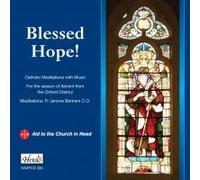Choir of the Oxford Oratory - Blessed Hope: Catholic Meditations with Music For the season of Advent