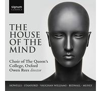 Choir of the Queen´s College, Oxford - The House of the Mind - Chorwerke von Howells, Vaughan Williams u.a.