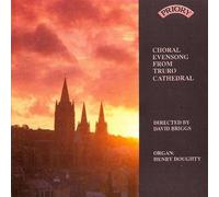 Choir of Truro Cathedral, David Briggs (Conducto+ - Various: Choral Evensong from