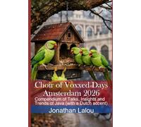 Choir of Voxxed Days Amsterdam 2026: Compendium of Talks, Insights and Trends of Java (with a Dutch accent): 14