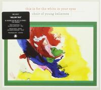 CHOIR OF YOUNG BELIEVERS - THIS IS FOR THE WHITE IN YOUR EYES