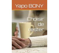 Choisir de rester: Aimer et durer dans un monde qui fragilise les liens