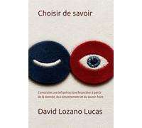 Choisir de savoir: Construire une infrastructure financière à partir de la donnée, du consentement et du savoir-faire