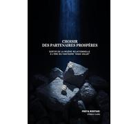 Choisir des partenaires prospères: Sortir de la misère relationnelle à l’ère du fantasme “high value” (Souveraineté Intime : Les Piliers Symbio Flame)