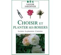 choisir et planter ses rosiers : Le choix - La plantation - L'entretien [Francia] [DVD]