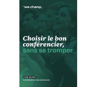 Choisir le bon conférencier, sans se tromper: Livre blanc à destination des décideurs
