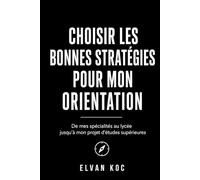 CHOISIR LES BONNES STRATÉGIES POUR MON ORIENTATION :: De mes spécialités au lycée jusqu'à mon projet d'études supérieures.