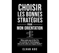 CHOISIR LES BONNES STRATÉGIES POUR MON ORIENTATION: Mieux opter pour le Bac Pro ou s’orienter en Technologique : dois-je dire adieu aux longues études ?