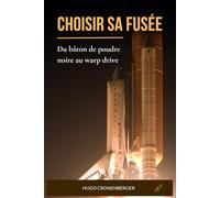 CHOISIR SA FUSÉE: Du bâton de poudre noire au warp drive