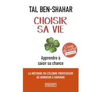 Choisir sa vie: 100 expériences pour saisir sa chance