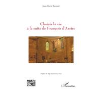 Choisis la vie à la suite de François d’Assise (Religions Et Spiritualité)
