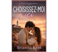 Choisissez-moi ici: Une romance épicée et ensoleillée dans une petite ville côtière (Livre 4) (Cœurs de Cape Mercy)