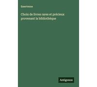 Choix de livres rares et précieux provenant la bibliothèque